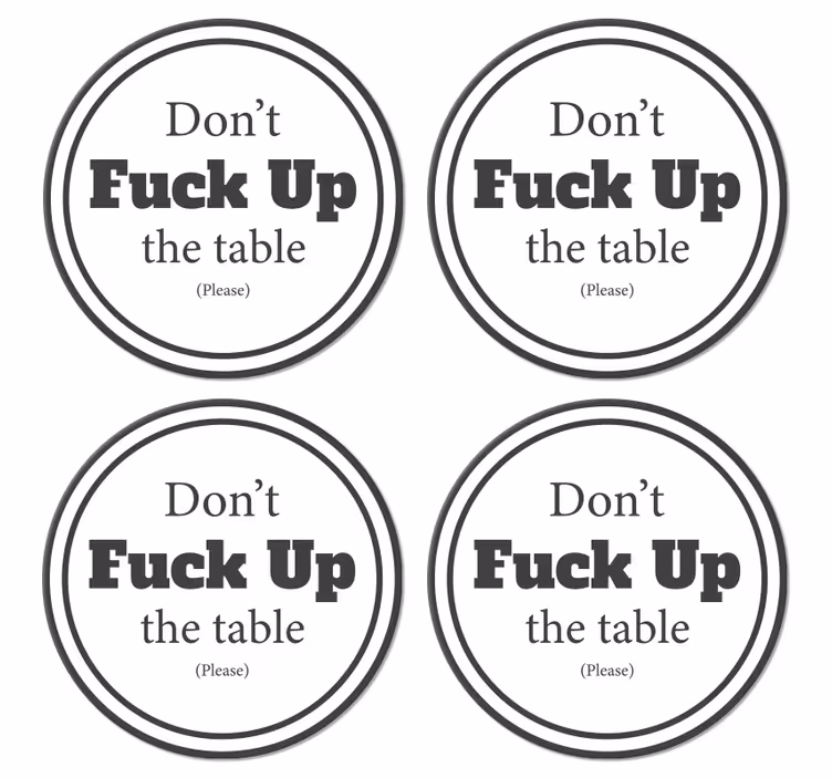 Sentence do not fuck up the table text coasters - TenStickers