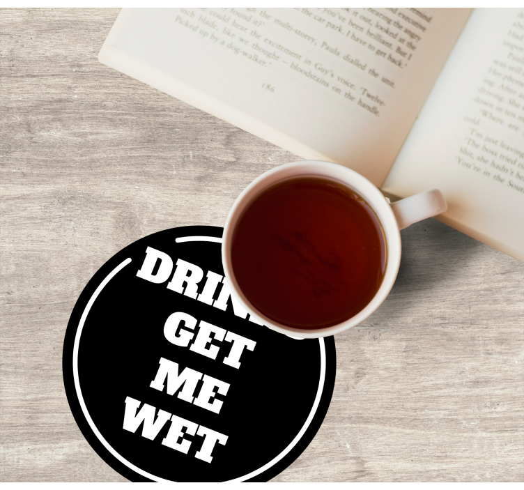 Sentence drinks get me wet coaster - TenStickers