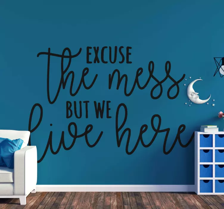 Excuse The Mess Here quote sticker - TenStickers