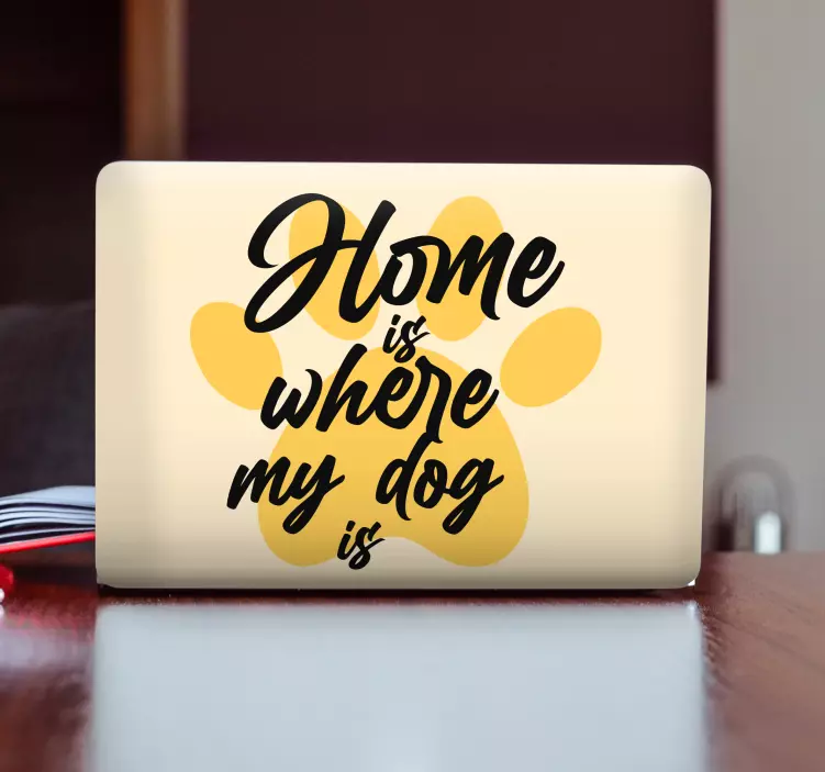 Home is where my dog is laptop skins - TenStickers