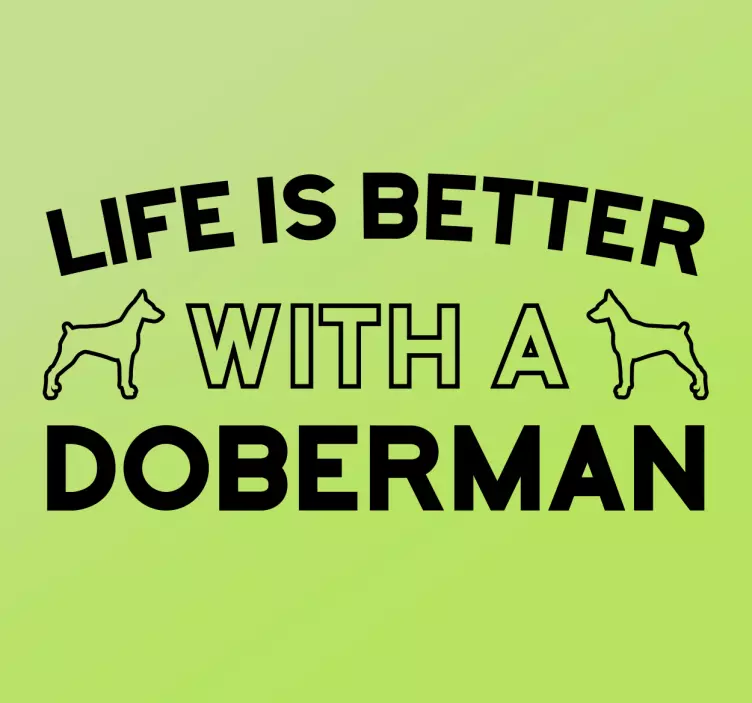 Life is better with a doberman wall sticker - TenStickers