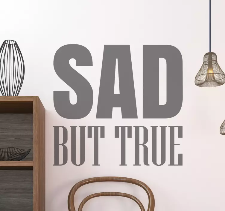 Sad but True Wall Sticker - TenStickers