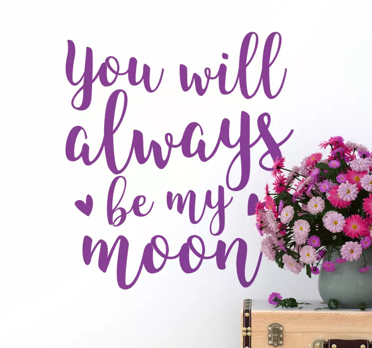 YOU WILL ALWAYS BE MY MOON quote sticker - TenStickers