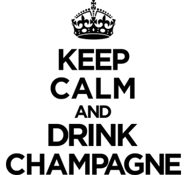 Keep Calm and Drink Champagne - TenStickers