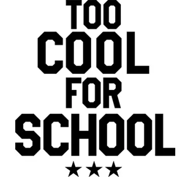 To Cool For School Wall Sticker - TenStickers