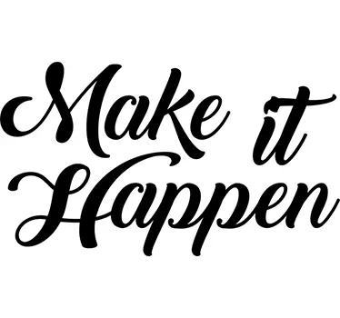 Make it happen  motivational decal - TenStickers