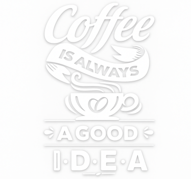 Coffee is always a good idea restaurant sticker - TenStickers