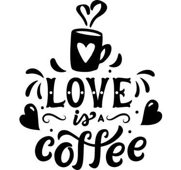 Love is a Coffee drink wall decal - TenStickers