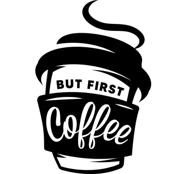 coffee quote but first coffee text wall decal - TenStickers