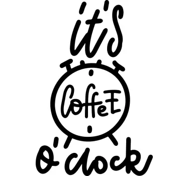 it is coffee o clock text wall decal - TenStickers