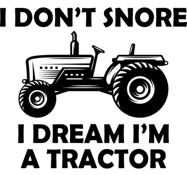 I don't snore, I dream I'm a tractor text wall decal - TenStickers