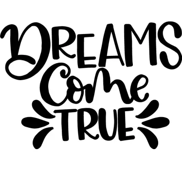 Dreams come true inspirational quote stickers - TenStickers
