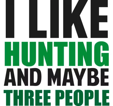 I like hunting and maybe 3 people wall decal - TenStickers