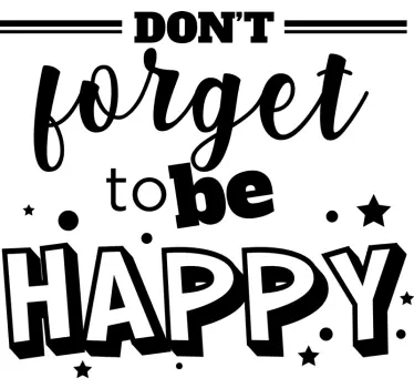 Don't forget to be happy inspirational quote sticker - TenStickers