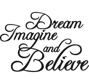 Dream imagine and believe inspirational quote decal - TenStickers