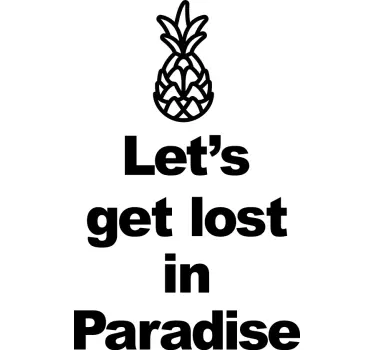 Let's get lost in paradise with pineapple quote wall decal - TenStickers
