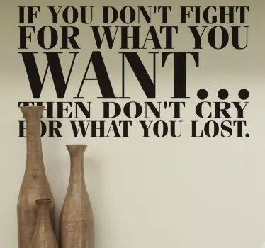 Fight For What You Want Quote Wall Sticker - TenStickers