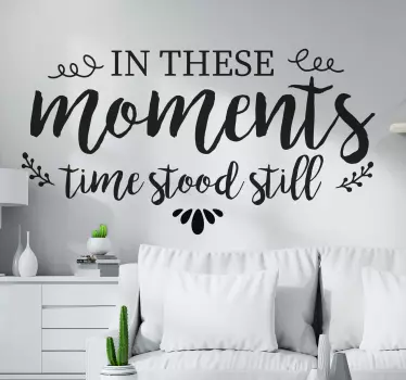 In these moments time stood still home quote wall sticker - TenStickers