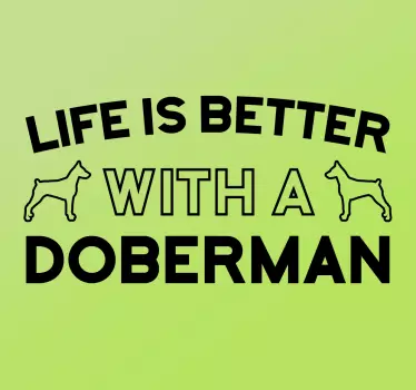 Life is better with a doberman wall decor - TenStickers