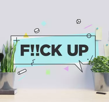 Memphis style sentence Fuck Up text wall sticker - TenStickers