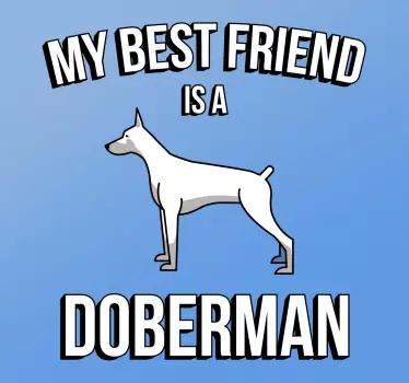 My best friend is a doberman wall decor - TenStickers