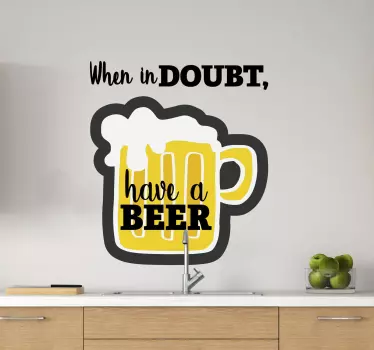 When in doubt, have a beer. drink wall sticker - TenStickers