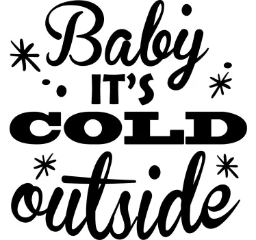 Baby t-shirt baby it's cold outside - TenStickers