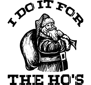 I do it for the Ho's  christmas tee shirts - TenStickers