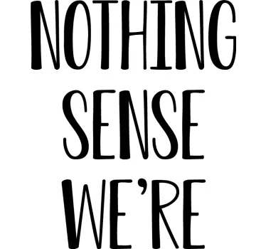 Noting makes sense writing matching shirts for couples - TenStickers