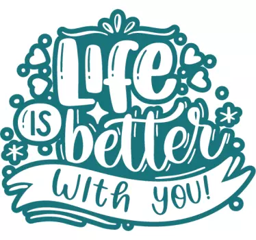 Life is better with you lettering  matching shirts for couples - TenStickers