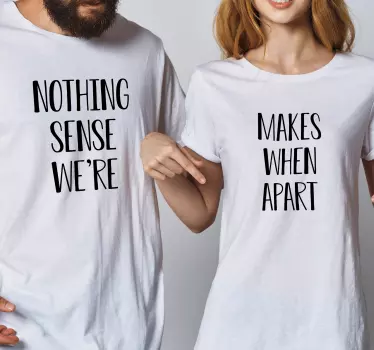 Noting makes sense writing matching shirts for couples - TenStickers