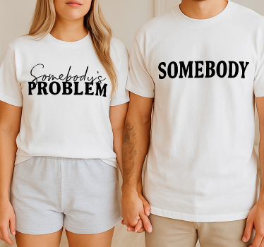 Somebody's problem couple t-shirt - TenStickers