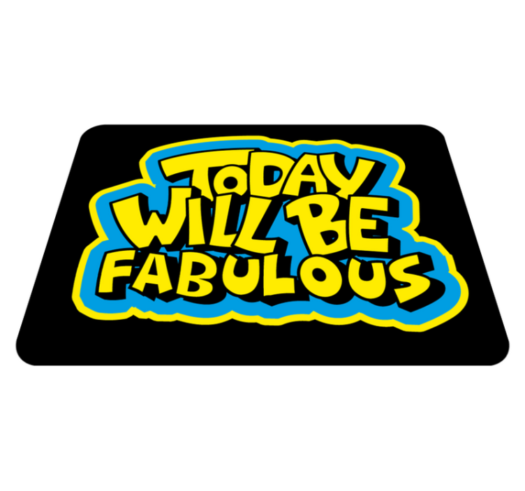 Today will be fabulous  custom rug - TenStickers